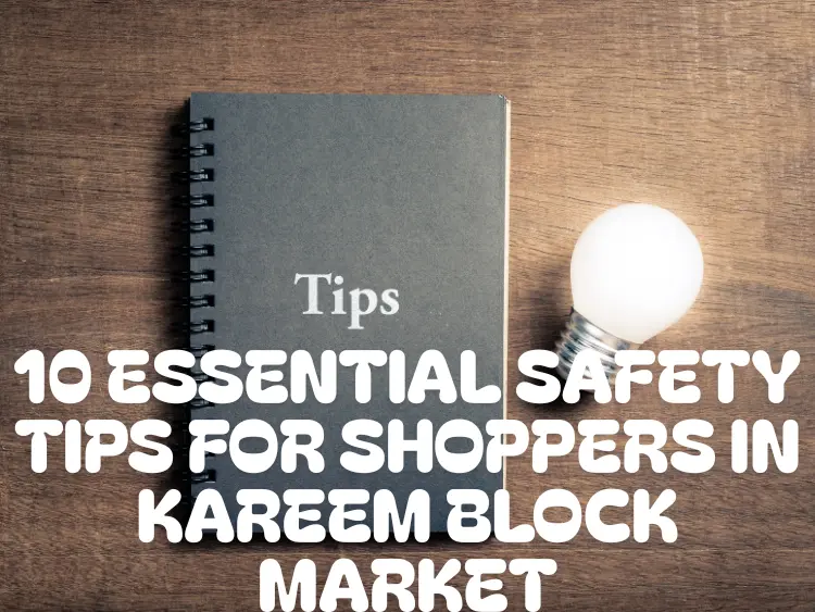 10 Essential Safety Tips for Shoppers in Kareem Block Market